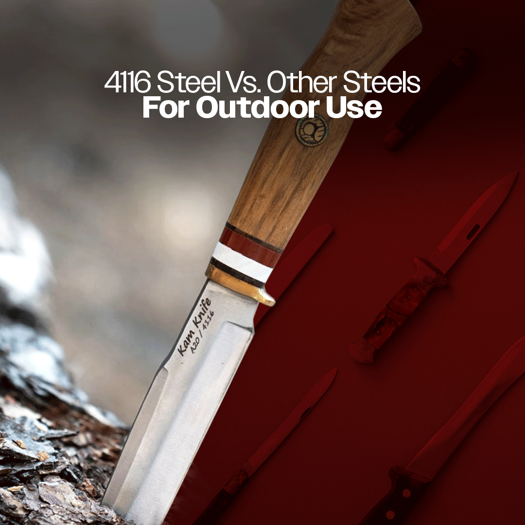 Comparing 4116 Steel to Other Steels for Outdoor Use